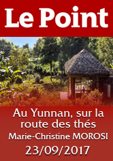 LE POINT – Au Yunnan, sur les routes du thé – Marie-Christine MOROSI