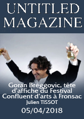UNTITLED MAGAZIN – Goran Bregovic, tête d’affiche du festival Confluent d’Arts à Fronsac – Julien TISSOT