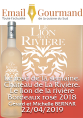 EMAIL-GOURMAND – Le Rosé de la semaine : Château de La Rivière > Le Lion de La Rivière 2018 – Gérard et Michelle BERNAR