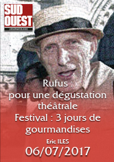 SUD-OUEST – Rufus pour une dégustation théâtrale, 3 jours de gourmandises – Eric ILÈS